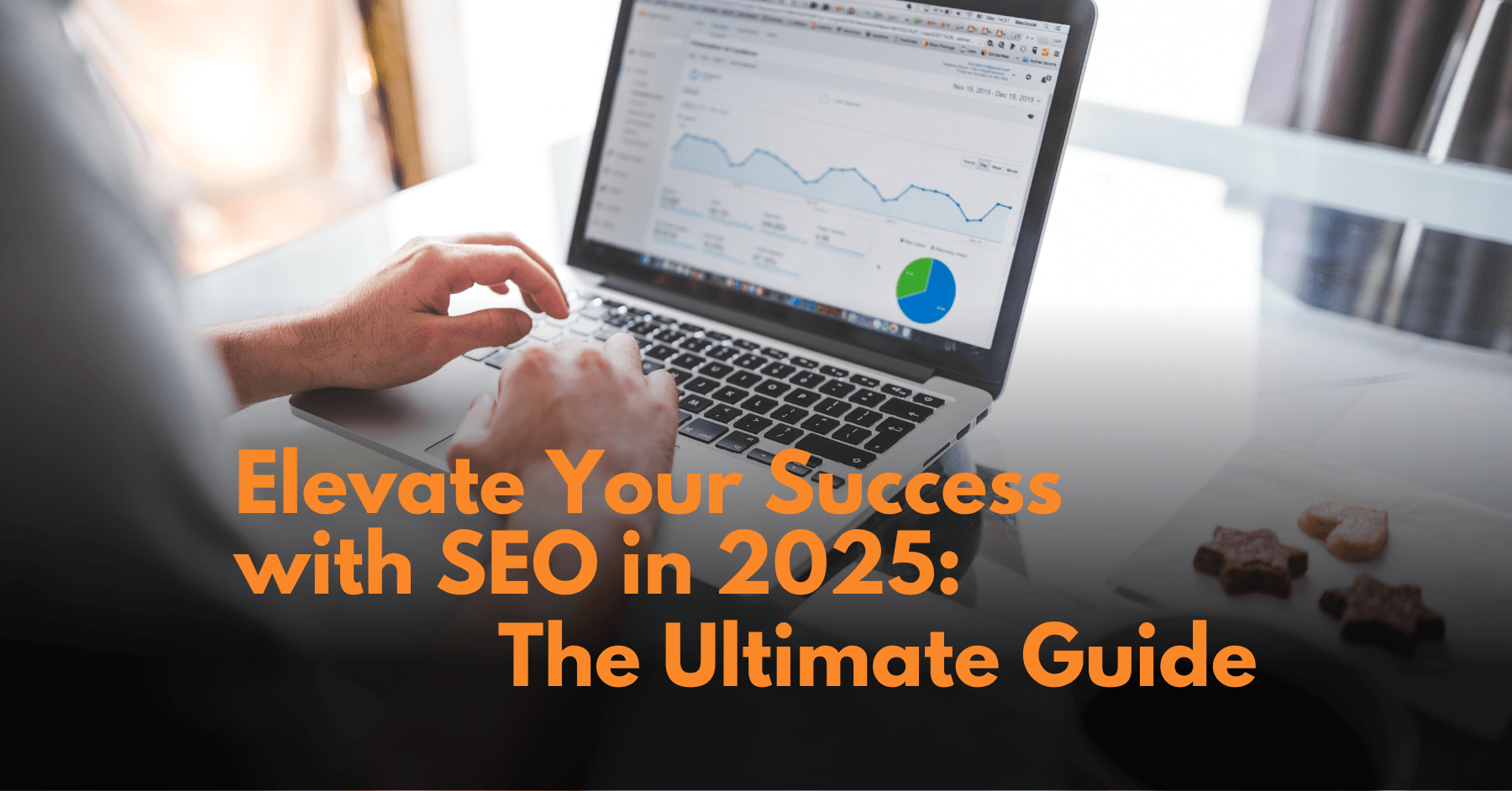 Elevate Your Success with SEO in 2025 The Ultimate Guide